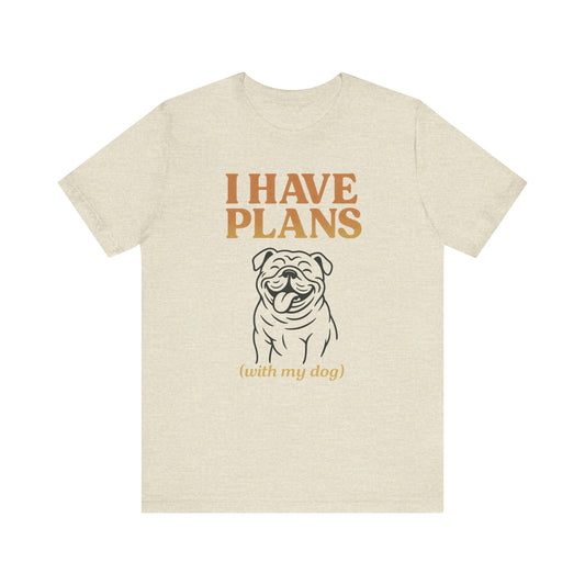 "I Have Plans (With My Dog)" – Bulldog Lover Tee