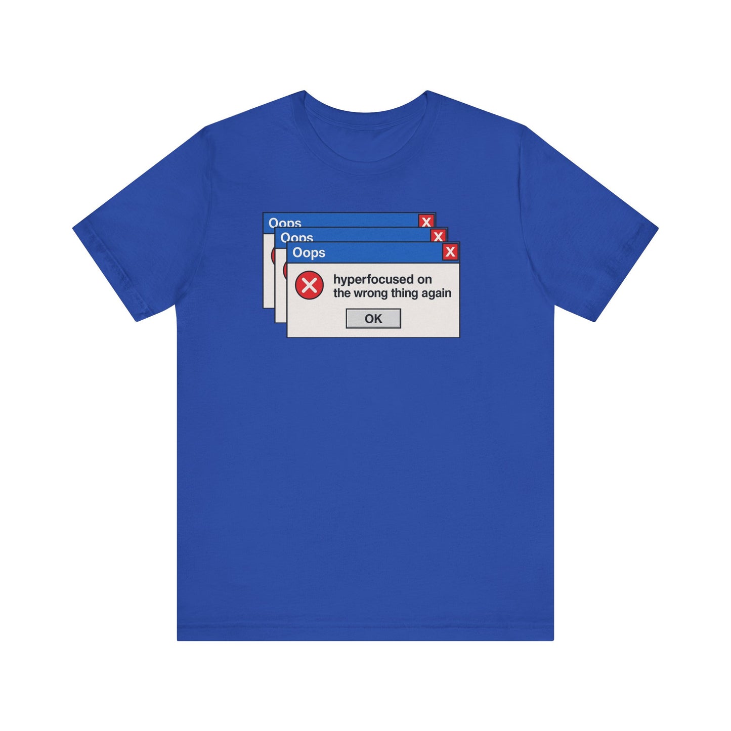 Hyperfocused on the Wrong Thing Again Tee