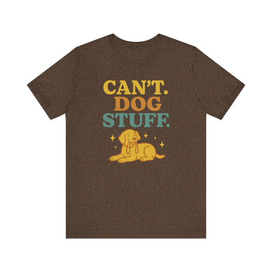"Can’t. Dog Stuff." – Dog Lover Priorities Tee