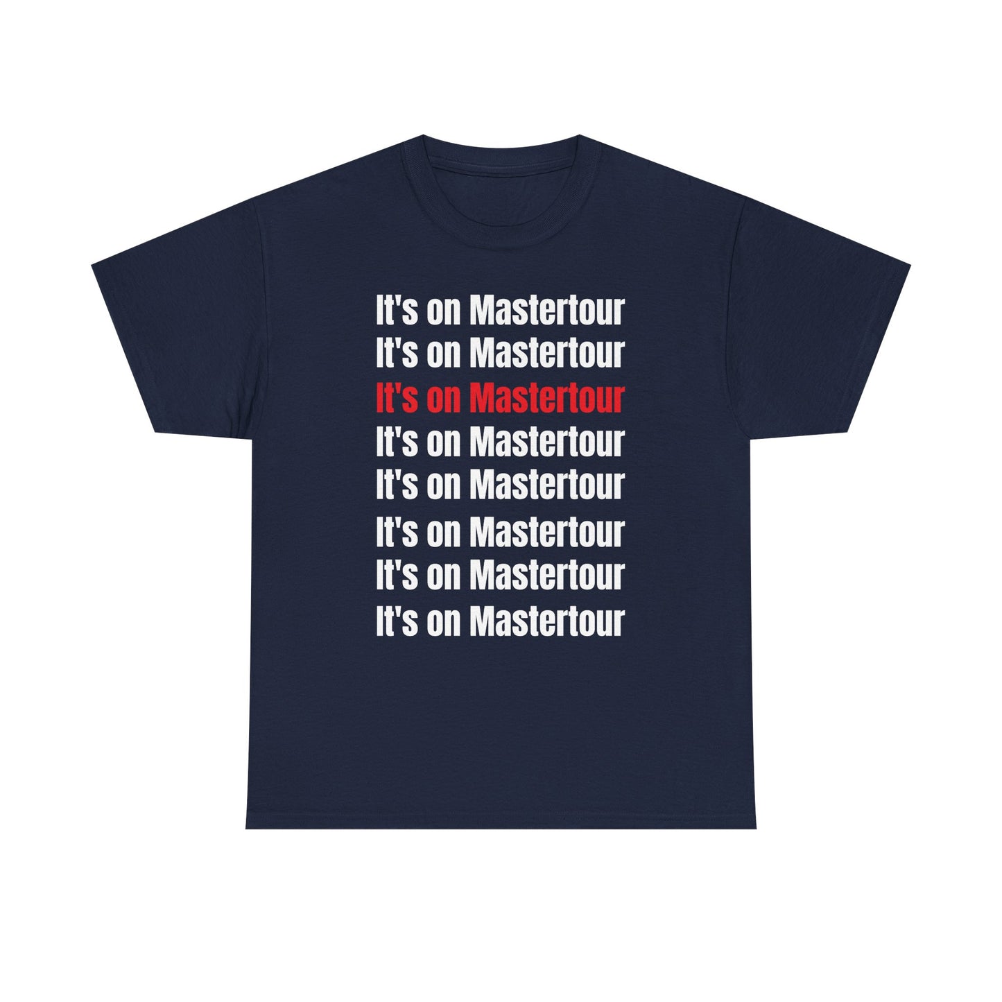 It’s on master Tour TM shirt