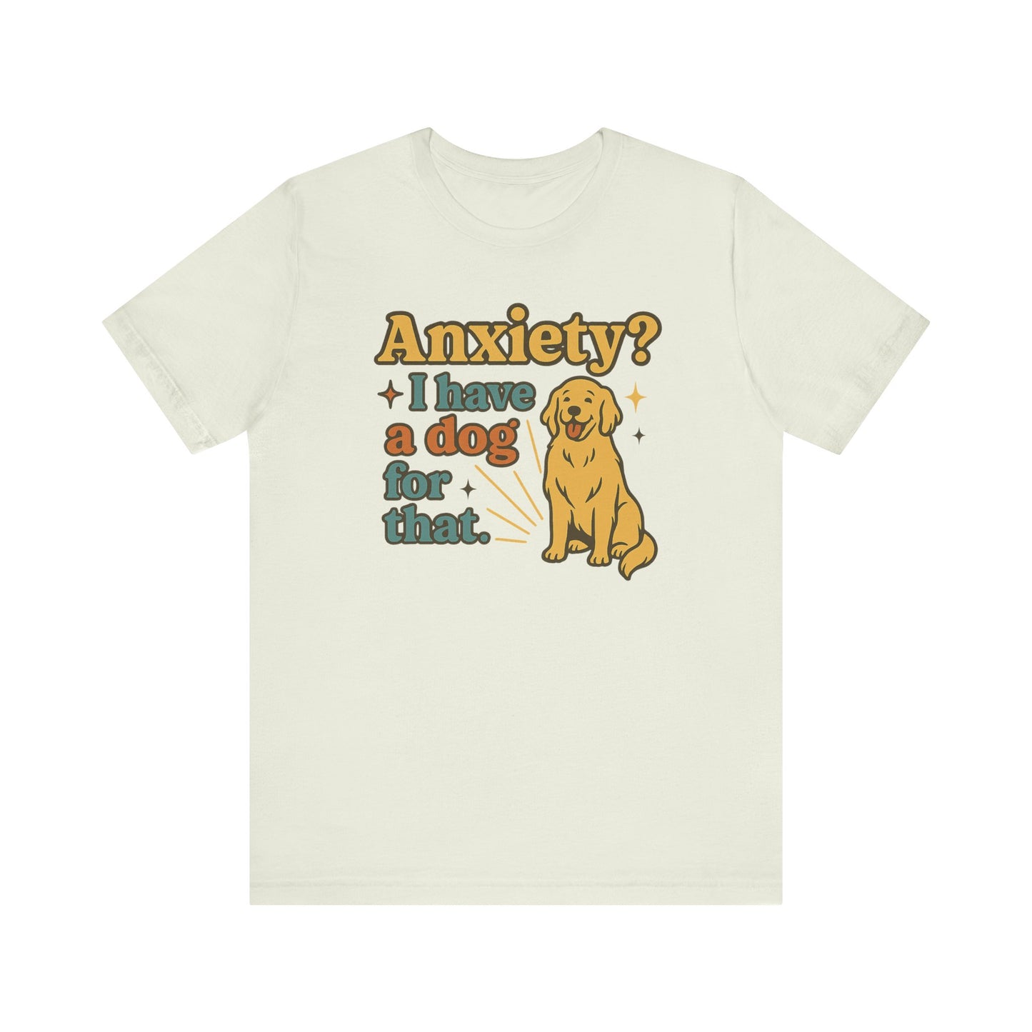 "Anxiety? I Have a Dog for That." – Dog Lover Tee
