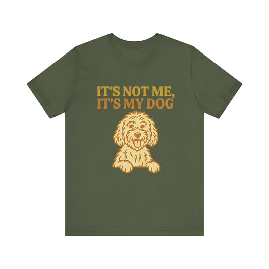"It's Not Me, It's My Dog" – Dog Lover Tee