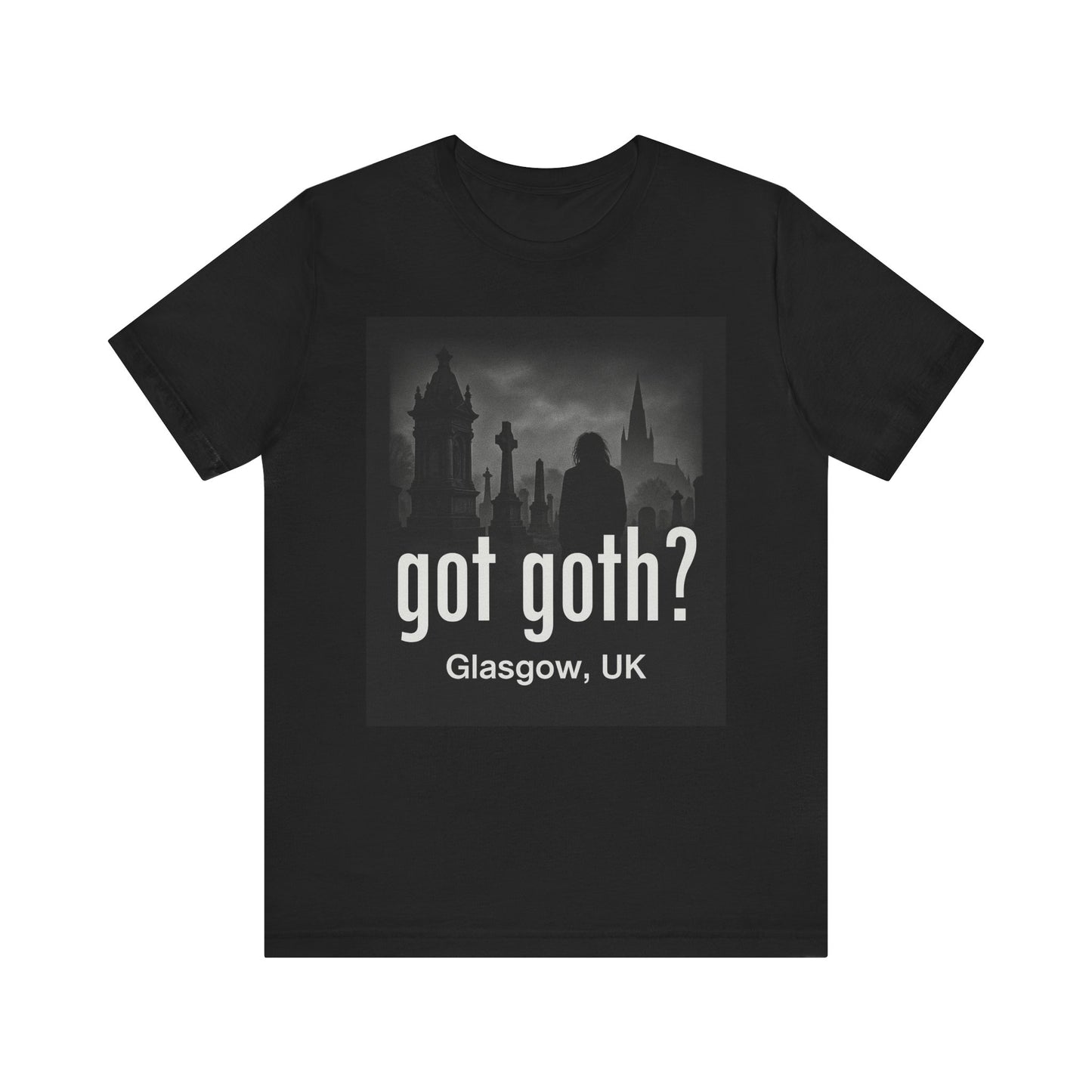 Got Goth? Unisex Jersey Tee Goth Fashion T-Shirt, Alternative Style Top, Halloween Gift, Casual Wear, Glasgow UK Tee