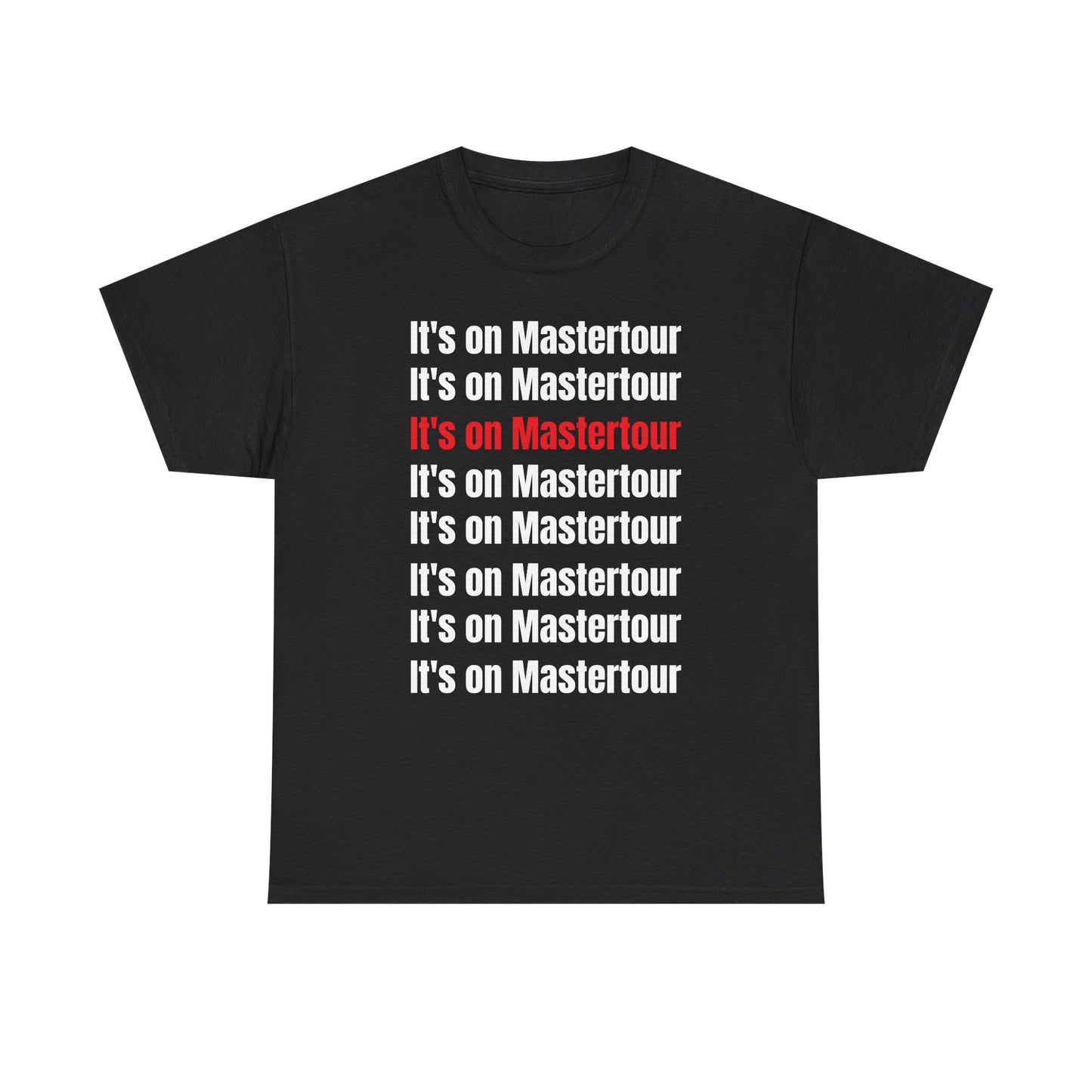 It’s on master Tour TM shirt