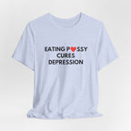 Eating Pussy Cures Depression Tee