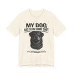 Rottweiler My Dog Has Seen Some Shit T-Shirt — Funny Dog Lover Tee