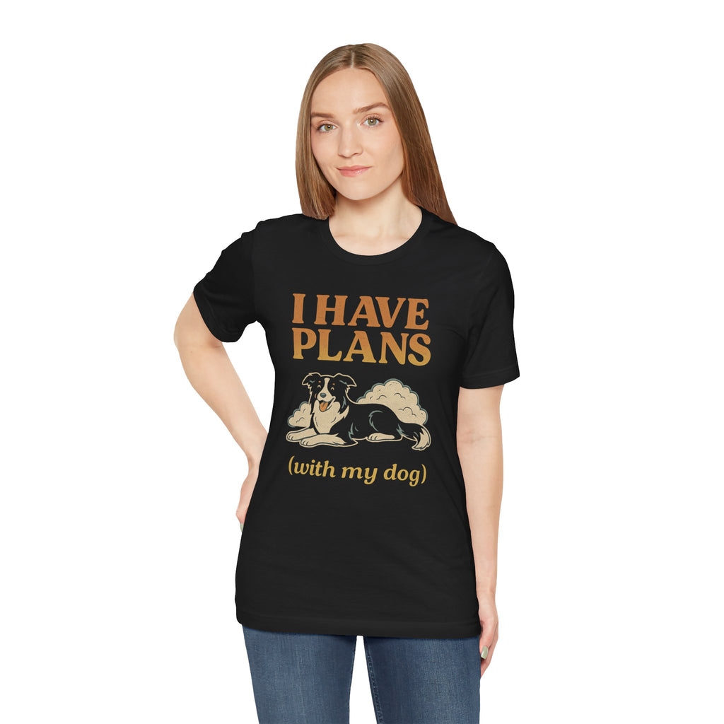 "I Have Plans (With My Dog)" – Border Collie Chill Edition