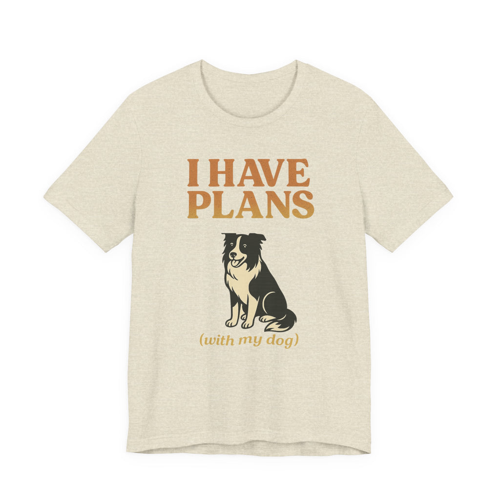 "I Have Plans (With My Dog)" – Border Collie Edition