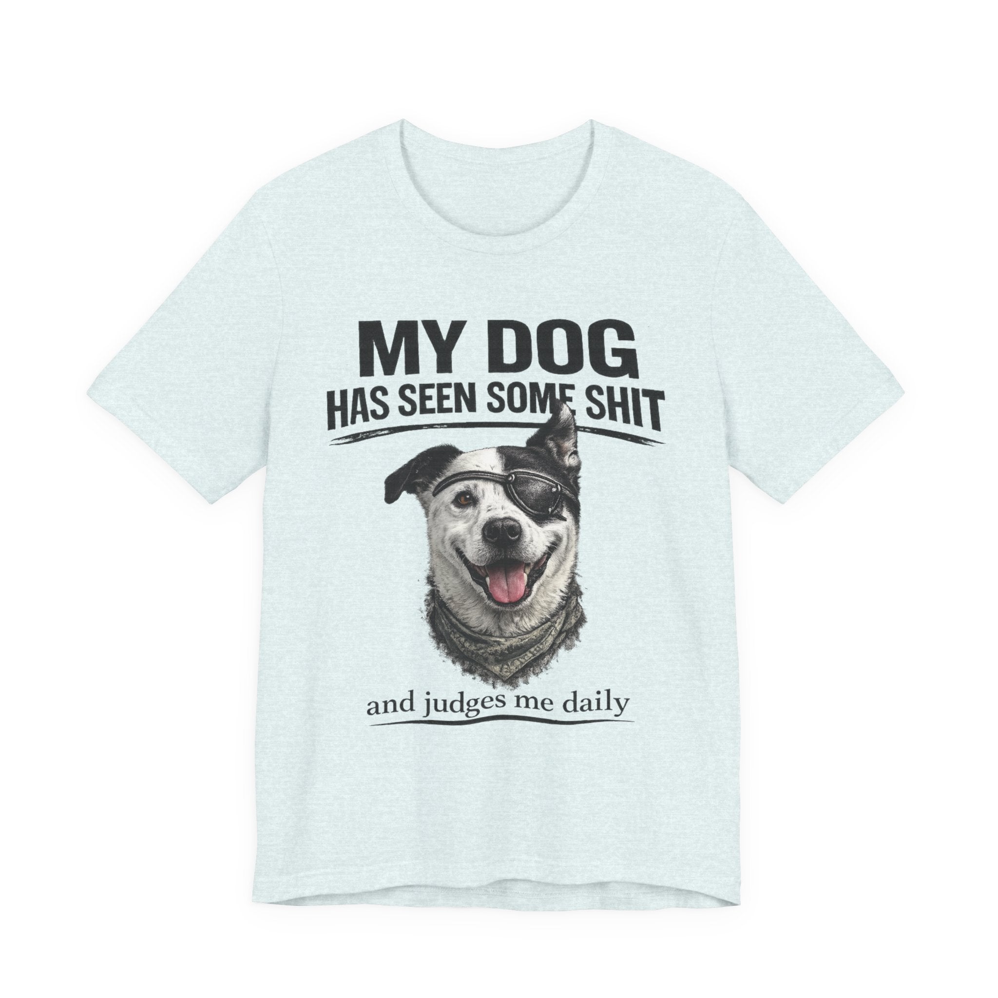 Border Collie Mix Dog Lover Tee — "My Dog Has Seen Some Shit and Judges Me Daily" Graphic T-Shirt