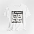 T-Shirt — "Warning: This Shirt Smells Like My Dog" Funny Dog Lover Tee