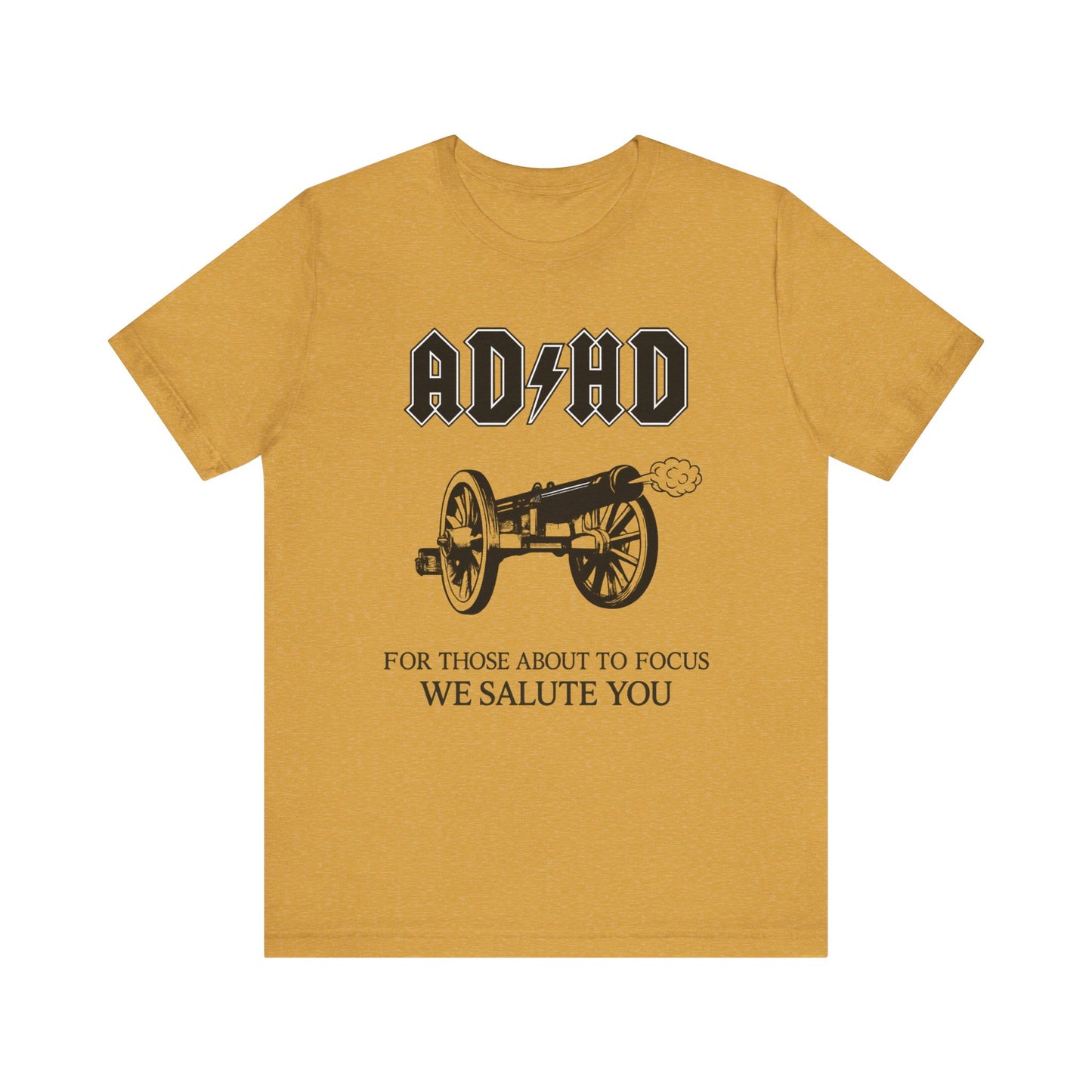 “ADHD: For Those About to Focus, We Salute You” Tee