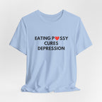 Eating Pussy Cures Depression Tee