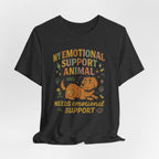 Emotional Support Animal T‑Shirt — "My Emotional Support Animal Needs Emotional Support" Graphic Tee