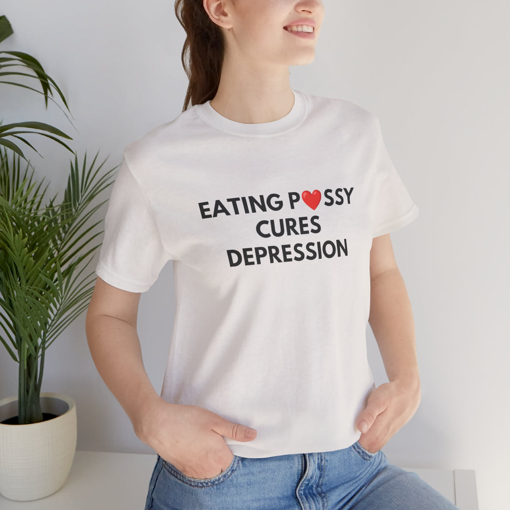 Eating Pussy Cures Depression Tee