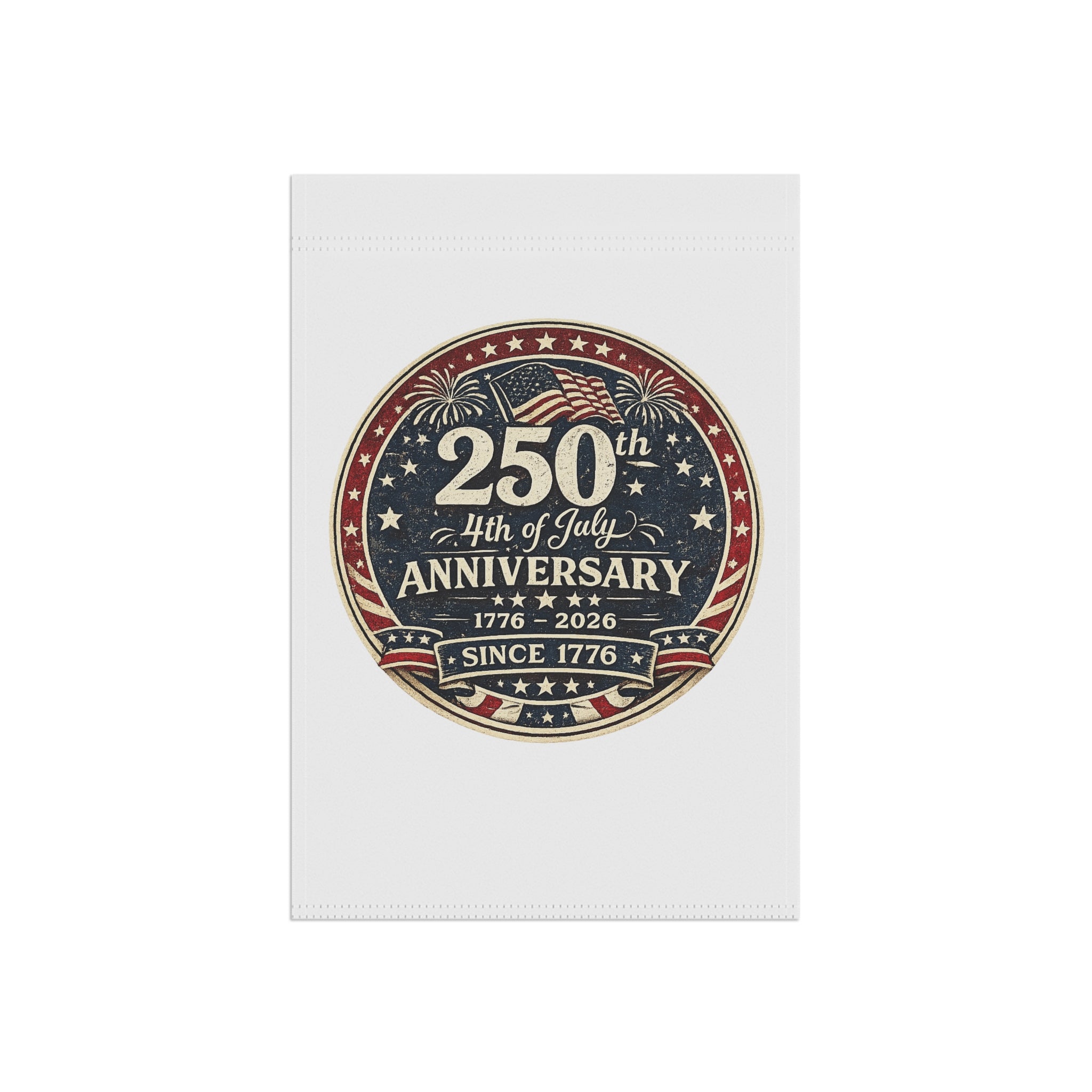 4th of July 250th Anniversary Garden Flag – Patriotic USA House Banner (1776–2026)