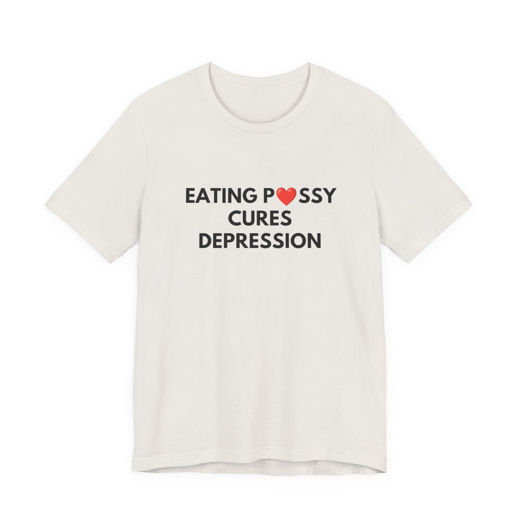 Eating Pussy Cures Depression Tee