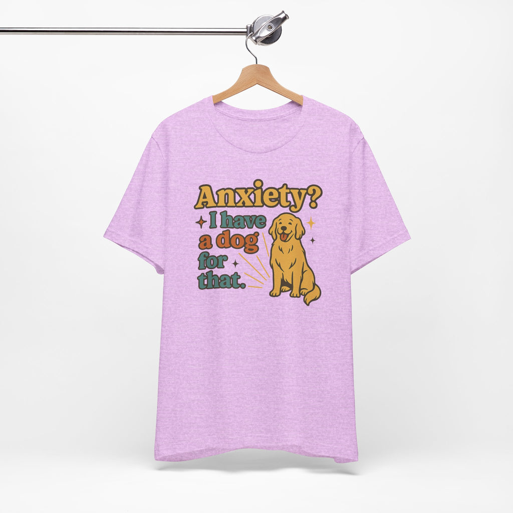 Anxiety? I Have a Dog for That T-Shirt — Cute Golden Retriever Pet Lover Tee