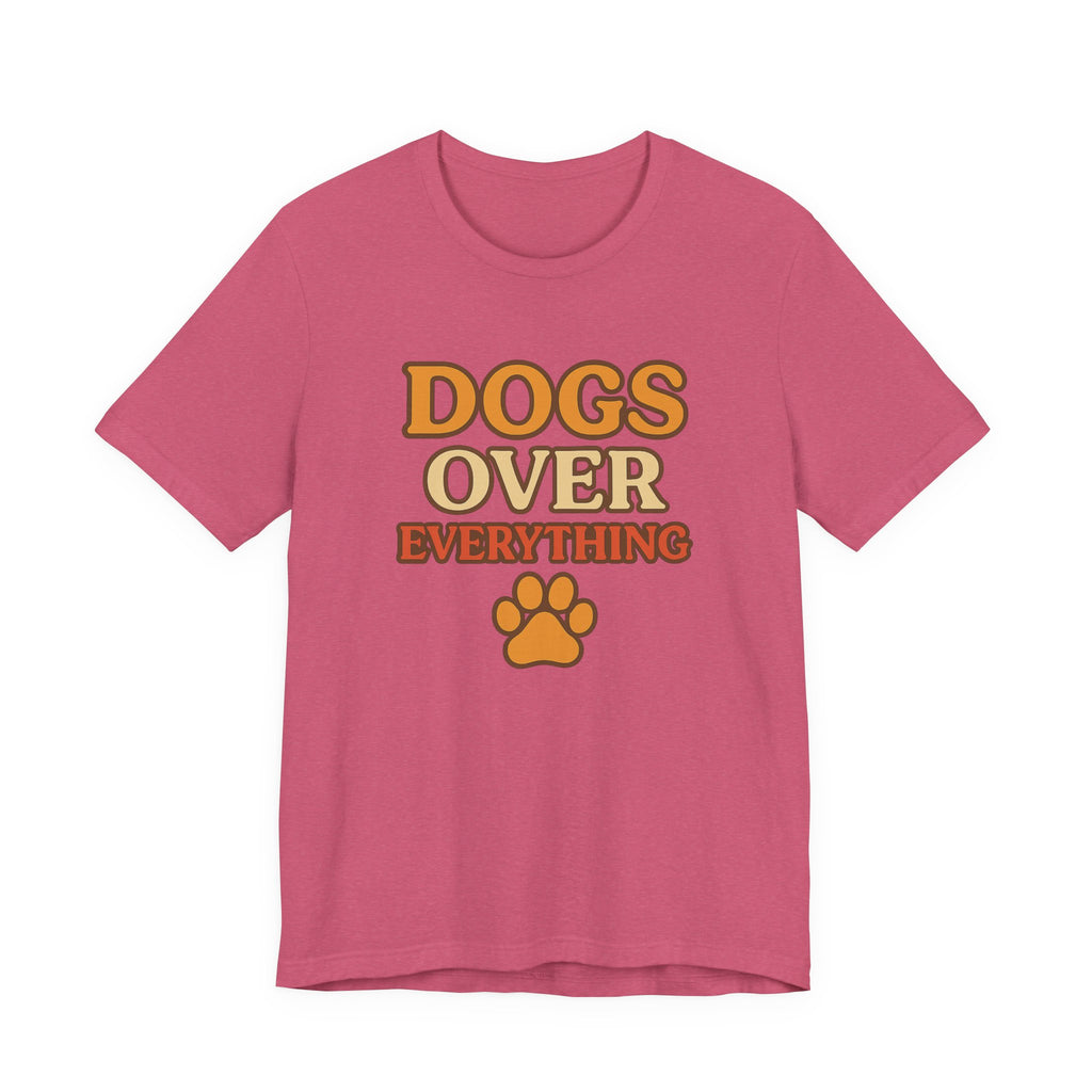 "Dogs Over Everything" – Dog Lover Tee