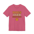 "Dogs Over Everything" – Dog Lover Tee