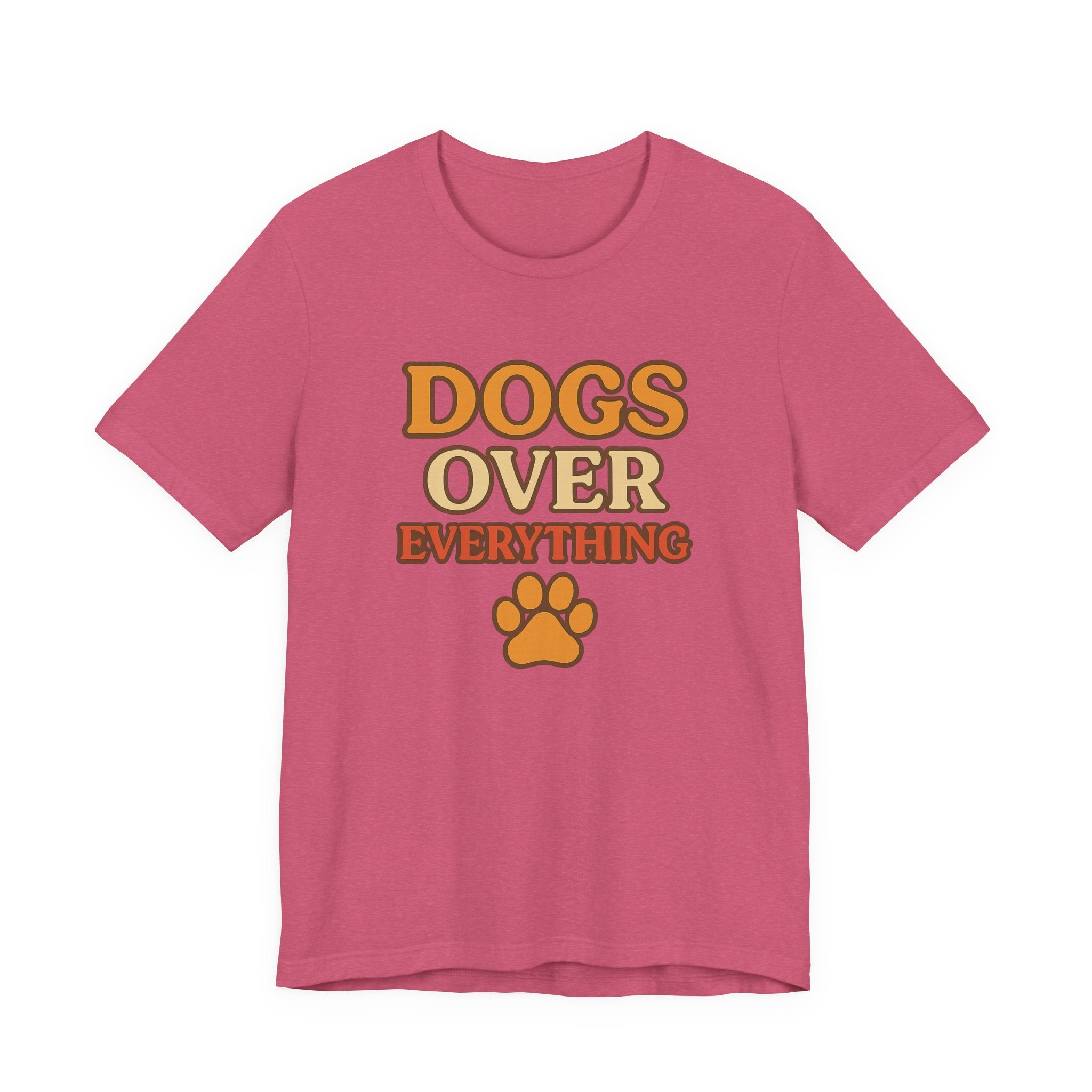 "Dogs Over Everything" – Dog Lover Tee