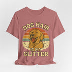 "Dog Hair Is My Glitter" – Golden Shedding Tee