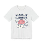 Mentally Elsewhere T-Shirt — Cute Brain on Cloud Graphic Tee