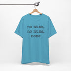 No Nuns Tee — Minimalist Statement Graphic T‑Shirt