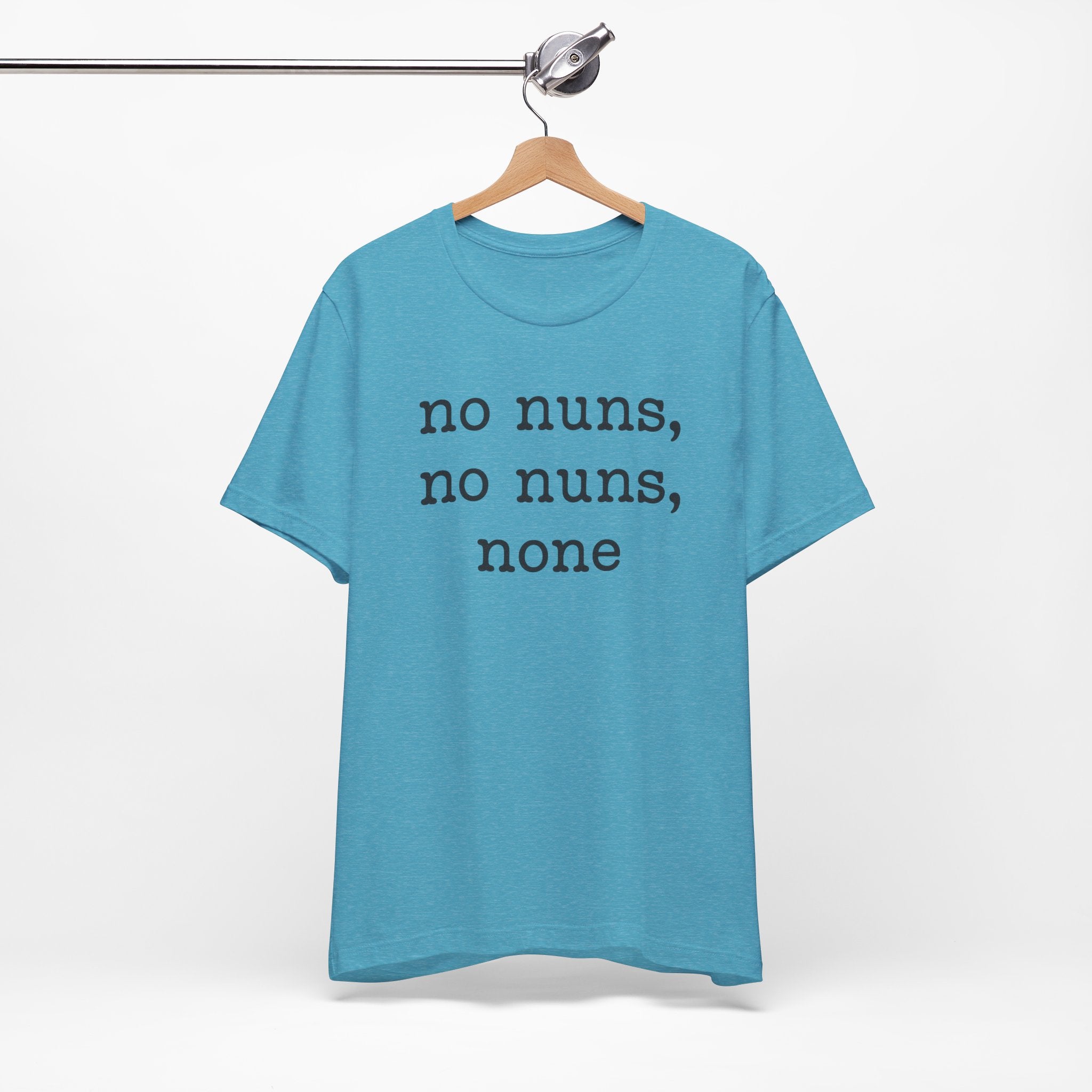 No Nuns Tee — Minimalist Statement Graphic T‑Shirt