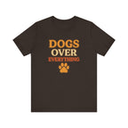 "Dogs Over Everything" – Dog Lover Tee