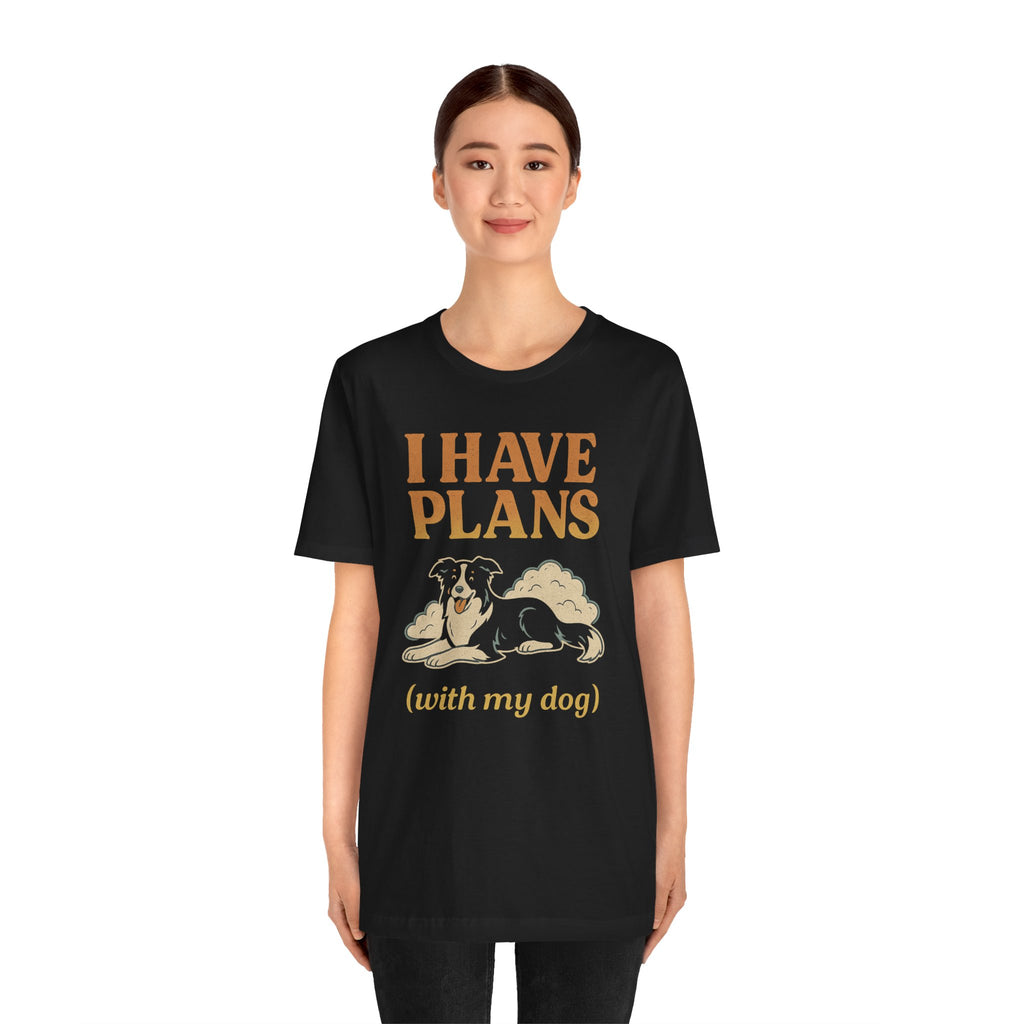 "I Have Plans (With My Dog)" – Border Collie Chill Edition