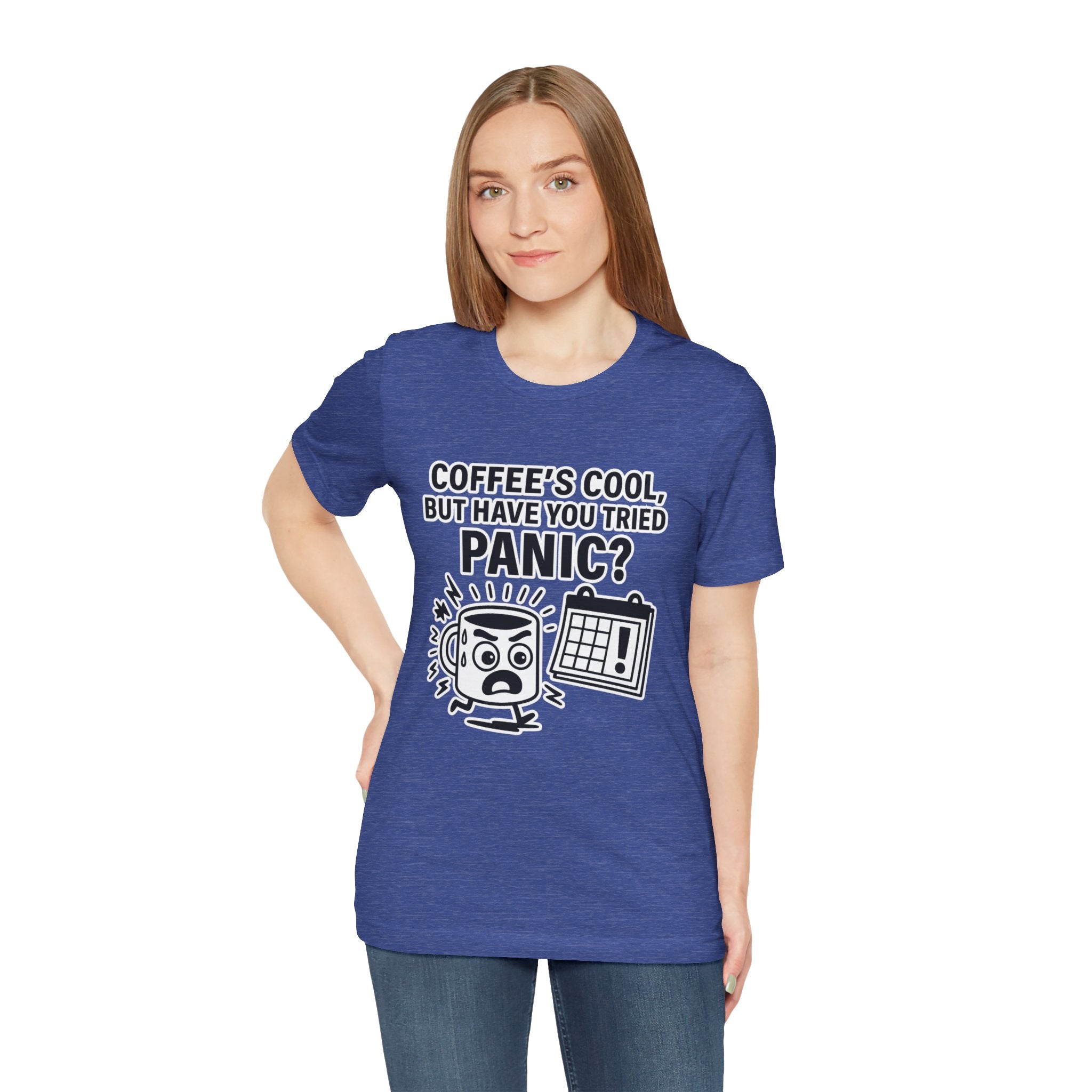 Coffee's Cool But Have You Tried Panic? T‑Shirt