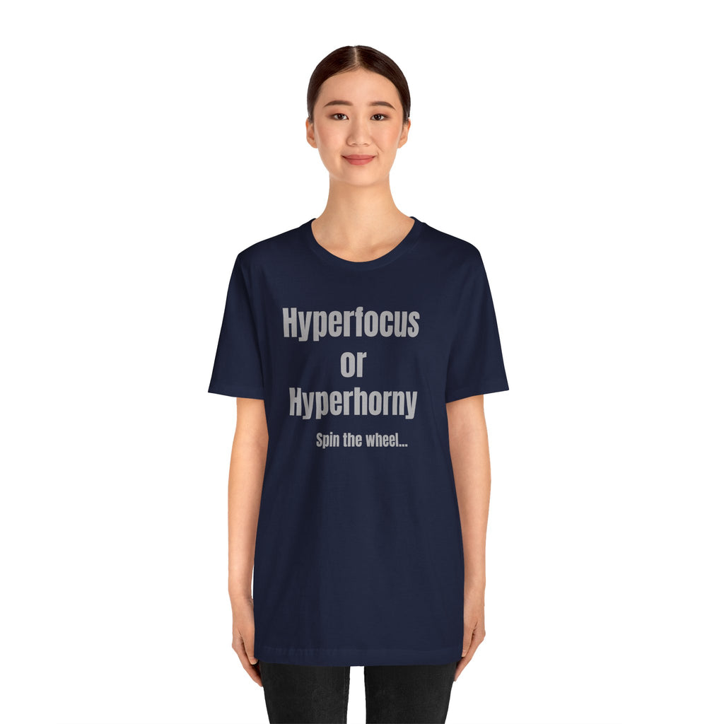 Graphic Tee — "Hyperfocus or Hyperhorny" Funny ADHD Humor Shirt