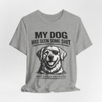 Golden retriever Dog T-Shirt — "My Dog Has Seen Some Shit" Funny Dog Lover Tee