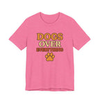 "Dogs Over Everything" – Dog Lover Tee