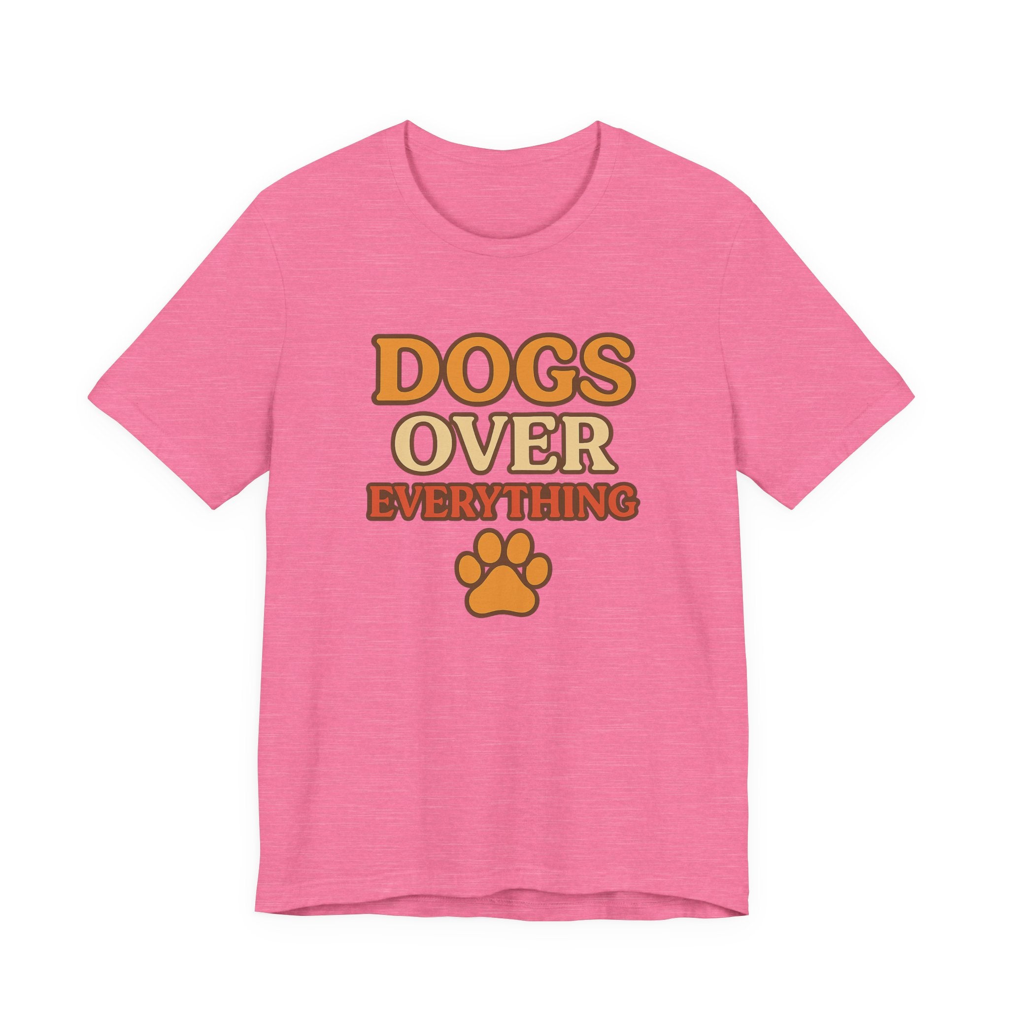 "Dogs Over Everything" – Dog Lover Tee