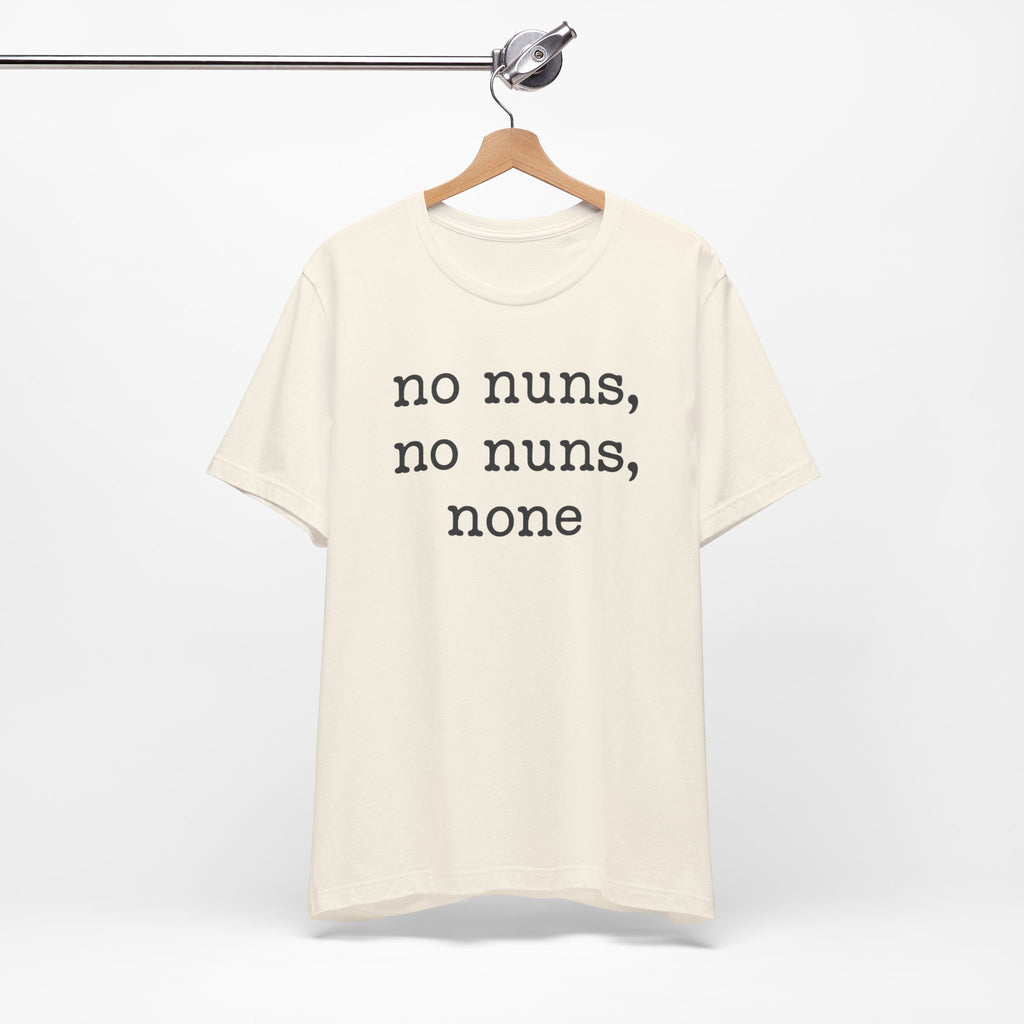 No Nuns Tee — Minimalist Statement Graphic T‑Shirt