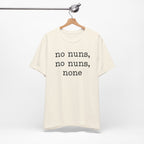 No Nuns Tee — Minimalist Statement Graphic T‑Shirt