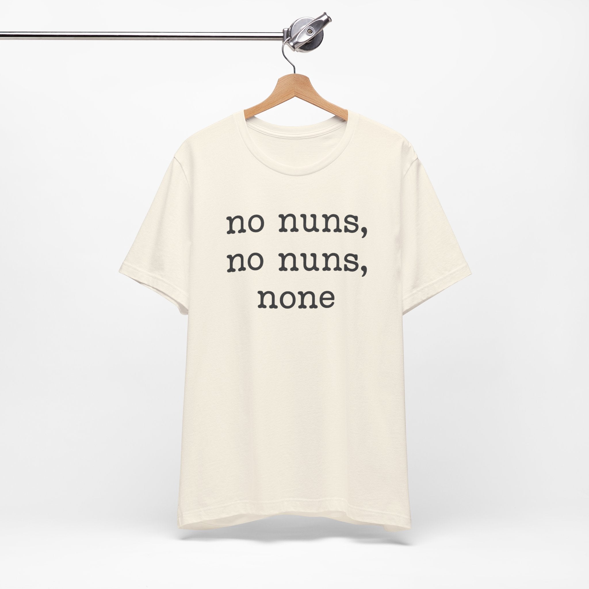 No Nuns Tee — Minimalist Statement Graphic T‑Shirt