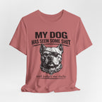 Pitbull T-Shirt — "My Dog Has Seen Some Shit and Judges Me Daily" Graphic Tee