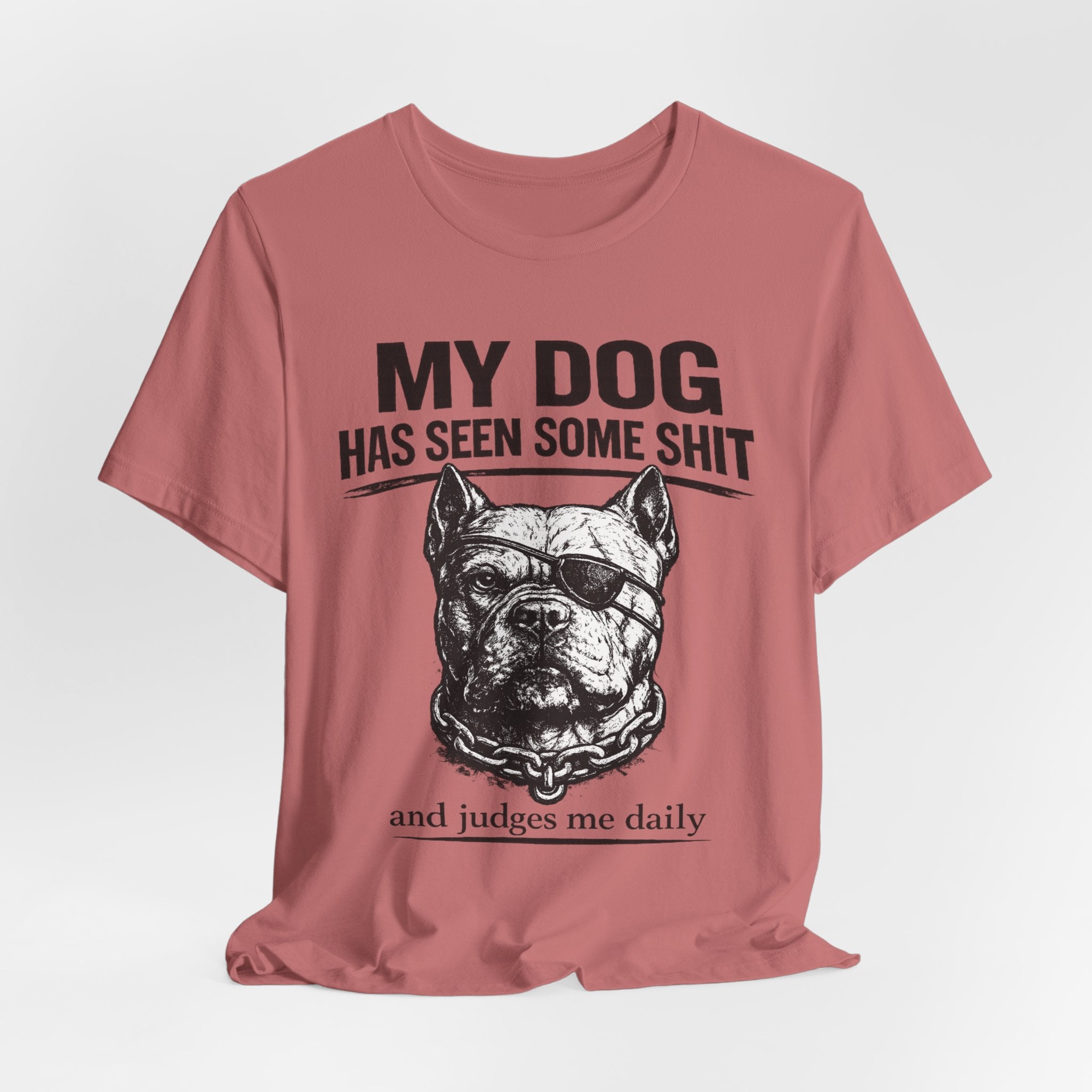 Pitbull T-Shirt — "My Dog Has Seen Some Shit and Judges Me Daily" Graphic Tee