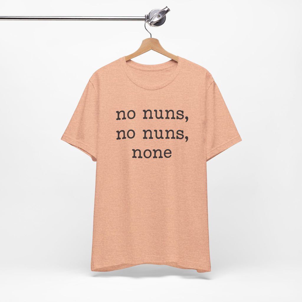 No Nuns Tee — Minimalist Statement Graphic T‑Shirt