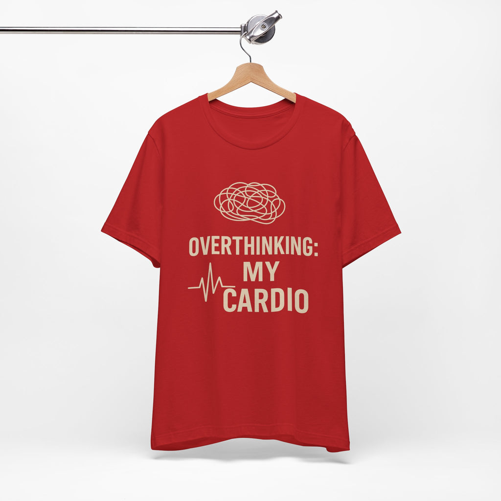 “Overthinking: My Cardio” Tee