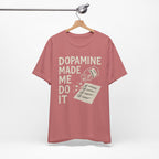 Dopamine Made Me Do It T-Shirt — Funny Neuroscience Graphic Tee for Brain Science Lovers
