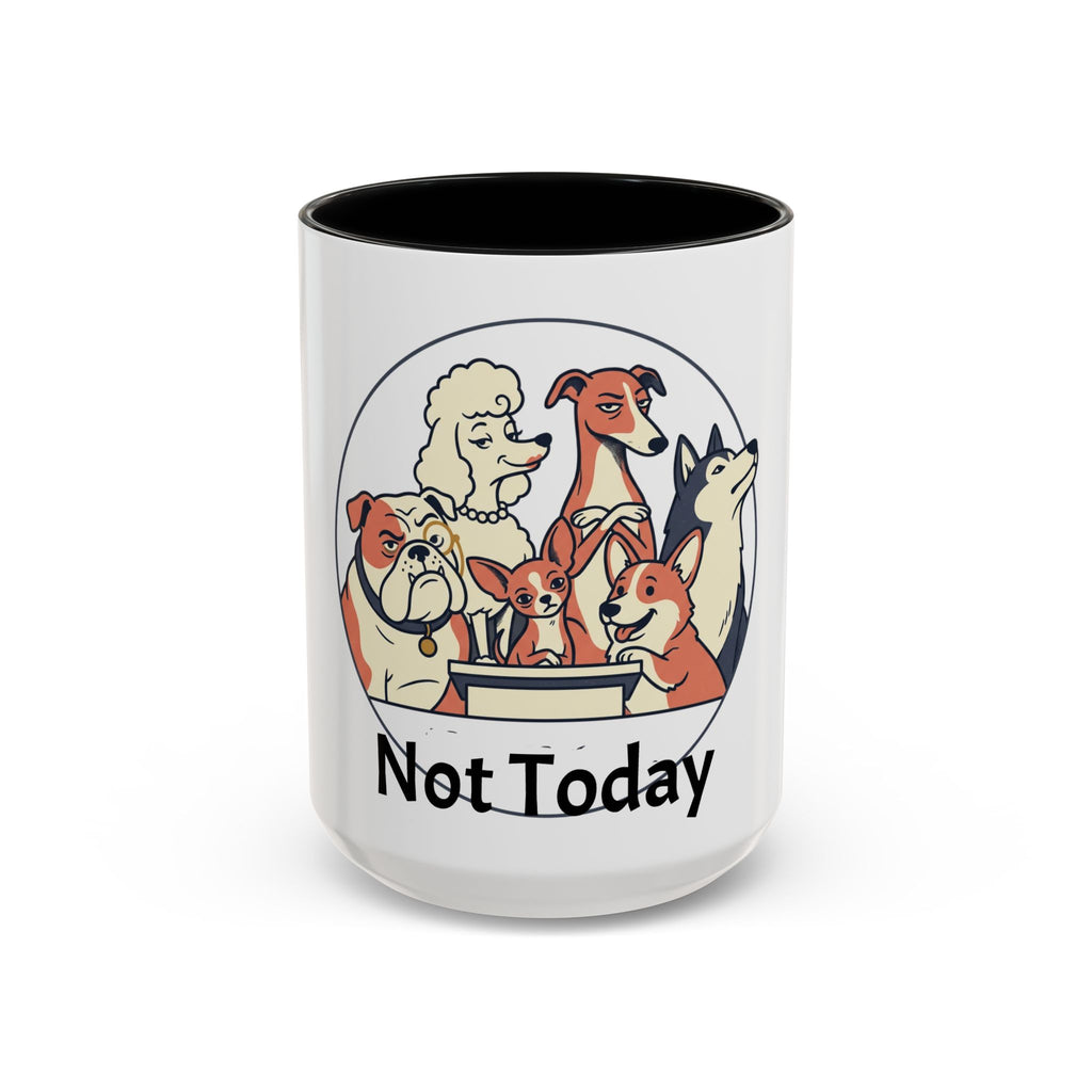 Accent Mug — 'Not Today' Dog Pack Coffee Mug (11/15oz)