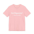 Got Dopamine? Tee — Funny Mental Health Awareness T‑Shirt
