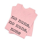 No Nuns Tee — Minimalist Statement Graphic T‑Shirt