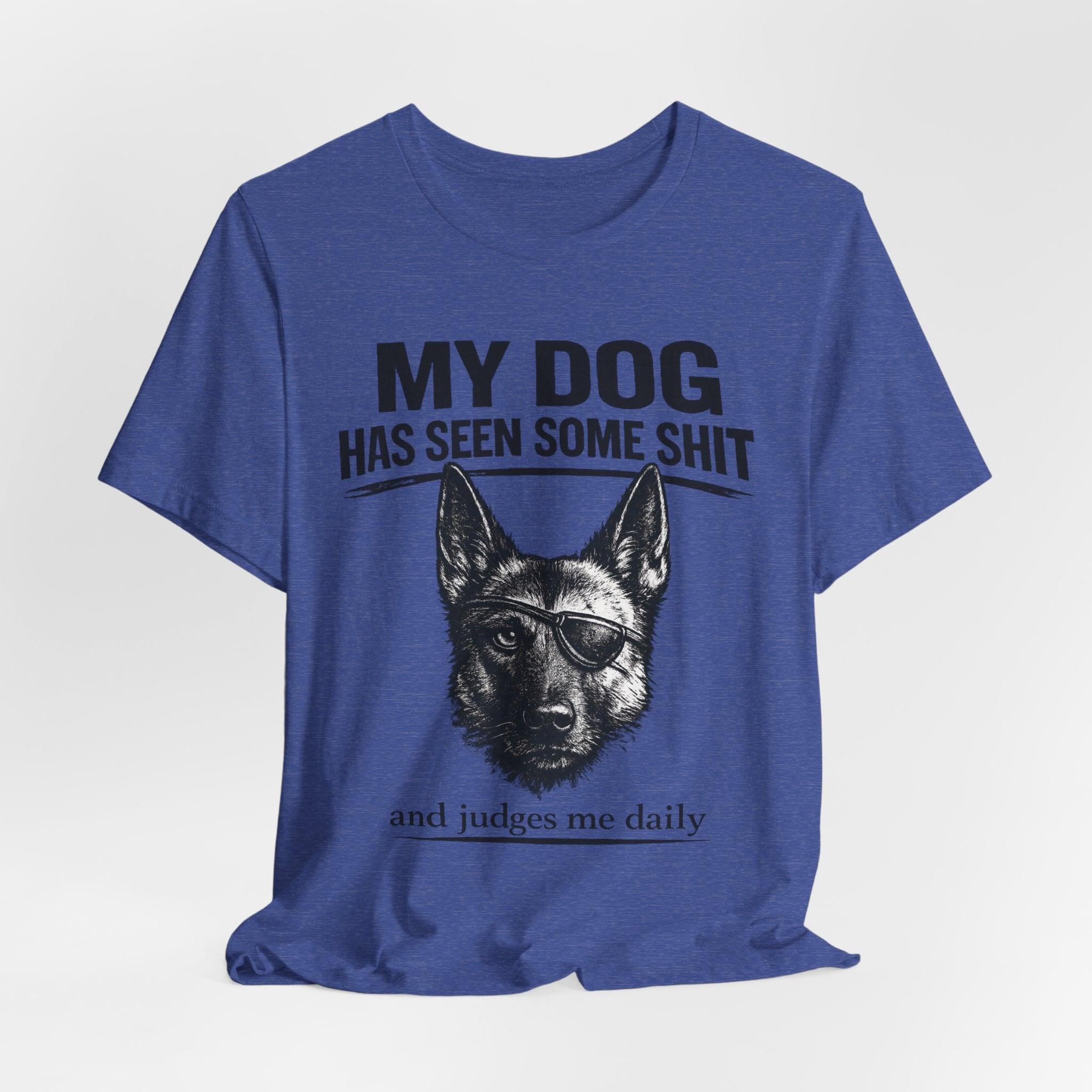 Malanois Dog Lover Tee — "My Dog Has Seen Some Shit and Judges Me Daily" Graphic T-Shirt