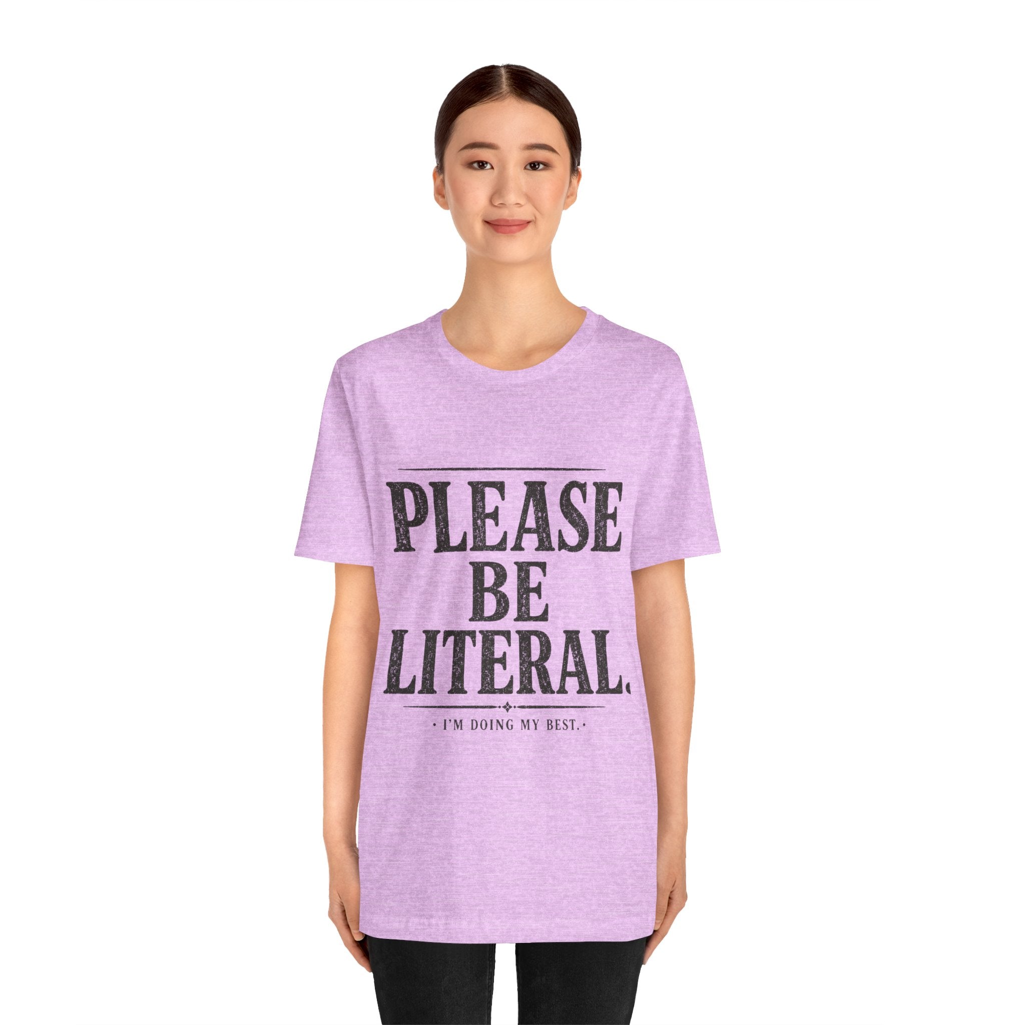 Please Be Literal Tee — Funny Literalism Graphic T-Shirt ("I’m Doing My Best")