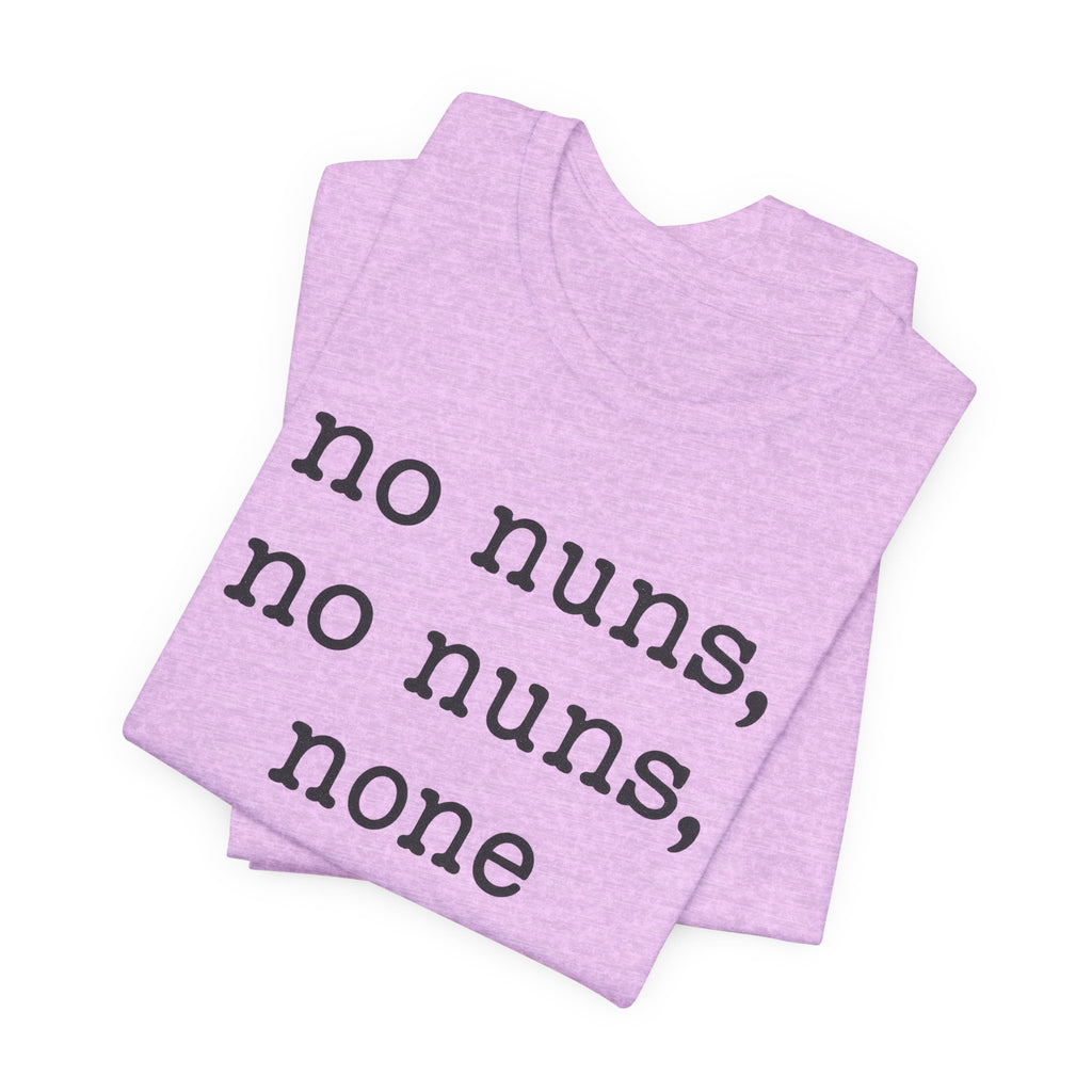 No Nuns Tee — Minimalist Statement Graphic T‑Shirt