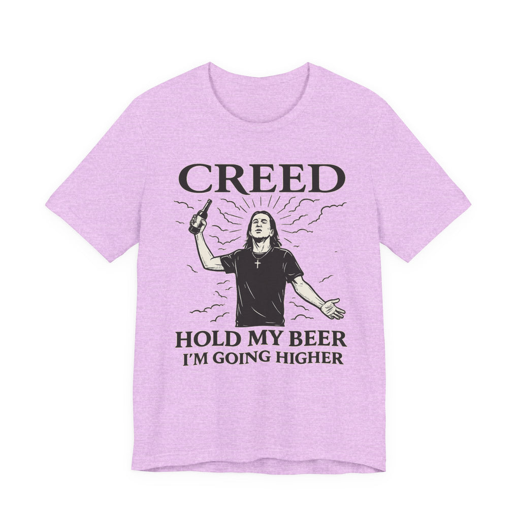 Creed "Hold My Beer I'm Going Higher" T-Shirt